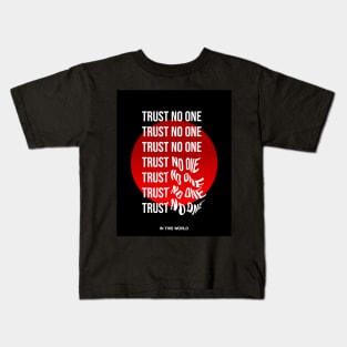 Trust No One In This World Kids T-Shirt